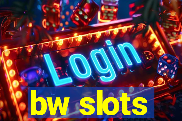 bw slots